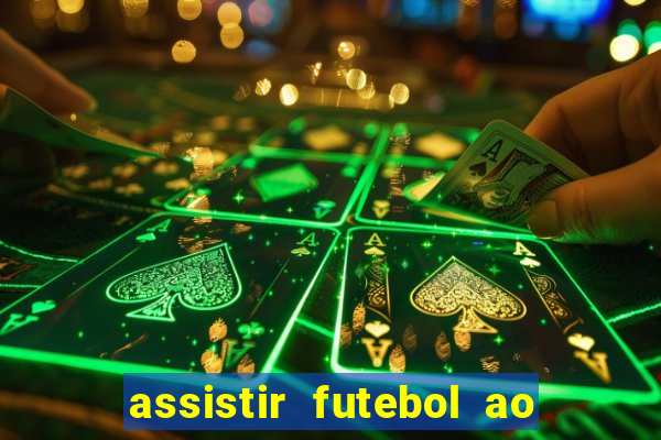 assistir futebol ao vivo multicanais